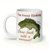 1pc Busy Fishing Come Back With A Warrant - Meme Mug