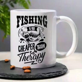 1pc, 3A Grade, FISHING IS CHEAPER THAN Therapy, Funny Humorous Morning Coffee Mug with Fishing Pattern, 11 Oz