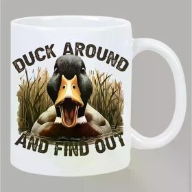 11oz Duck Hunting Humor Ceramic Coffee Mug - 'Duck Around and Find Out' Design,